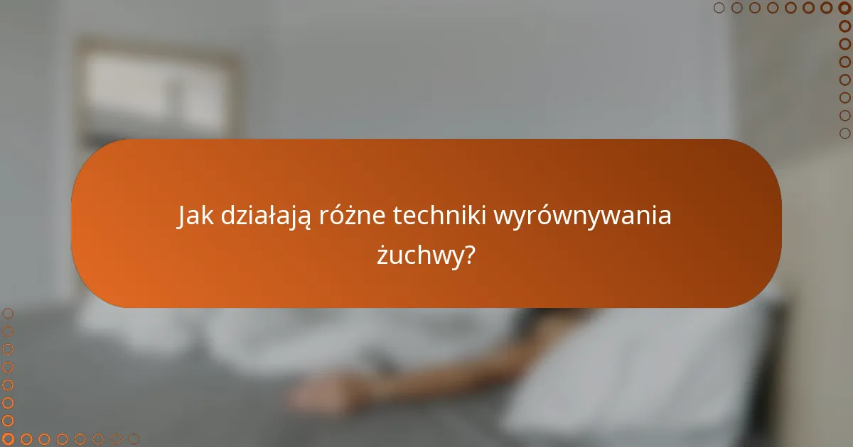 Jak działają różne techniki wyrównywania żuchwy?